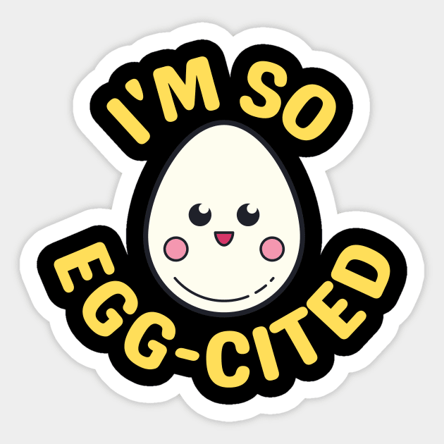 I'm So Egg-Cited - Egg Pun Sticker by Allthingspunny